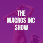 The Macros Inc Show