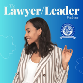 The Lawyer/Leader Podcast