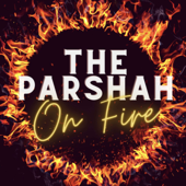 The Parshah on Fire