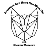 Everyone Can Have One More Cat w/ Steven Meserve