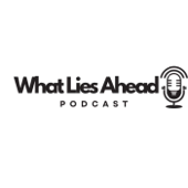 What Lies Ahead Podcast