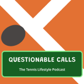 Questionable Calls - The Tennis Lifestyle Podcast