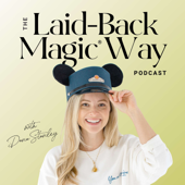 The Laid-Back Magic® Way: A Disney World Planning Podcast