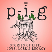 The P-I-G: Stories of Life, Love, Loss & Legacy