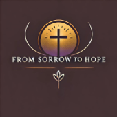 From Sorrow to Hope