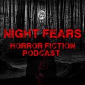 Night Fears Horror Fiction Podcast
