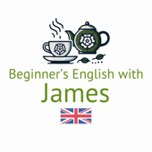 Beginner's English with James (Beginner English Listening Practice)