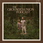 The Grounded Union Podcast