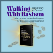 Walking With Hashem (Likutei Halachos with Rabbi Yaakov Klein)