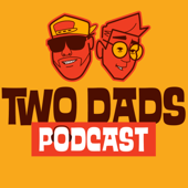 The TwoDads Podcast