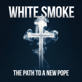 White Smoke - The Path to a New Pope
