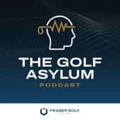 The Golf Asylum Podcast with Ian Fraser