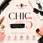 Chic in 5: 5 Style & Beauty Tips