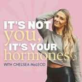 It's Not You, It's Your Hormones