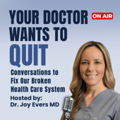 Your Doctor Wants to Quit: Conversations to Fix Our Broken Health Care System