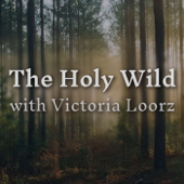 The Holy Wild with Victoria Loorz