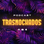 Trasnochados el Podcast