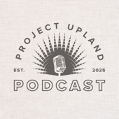 Project Upland Podcast