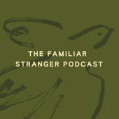 The Familiar Stranger Podcast