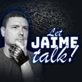 Let Jaime Talk Podcast