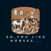 So You Like Horses...