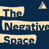 The Negative Space Podcast