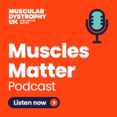 The Muscular Dystrophy UK: Muscles Matter Podcast