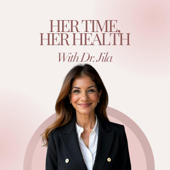 Her Time, Her Health with Dr. Jila