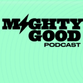 Mighty Good Podcast