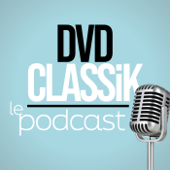 DVDClassik - Le Podcast