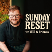 Sunday Reset w/ Will & Friends