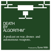 Autonomous Weapons Systems - Death by Algorithm