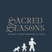 Sacred Seasons Of Early Years Parenting In Islam