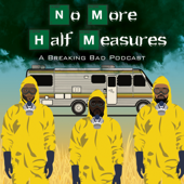 No More Half Measures (A Breaking Bad Podcast)
