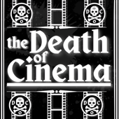 The Death of Cinema Podcast