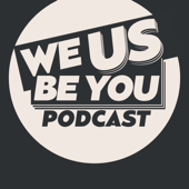 We Us Be You Podcast
