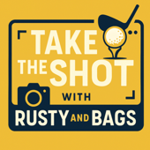 Take The Shot with Rusty and Bags