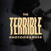 The Terrible Photographer Podcast