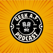 Geek AF Podcast