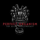 Perfect Organism: The Alien Saga Podcast