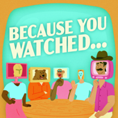 Because You Watched...