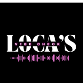 Loca’s Vibe Check: Interviews
