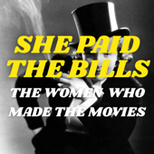 She Paid the Bills: The Women Who Made the Movies