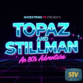 Topaz & Stillman: An '80's Adventure