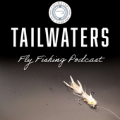 Tailwaters Fly Fishing Podcast