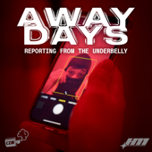 Away Days Podcast: Reporting from the Underbelly