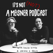 It's Not NOT A Meisner Podcast