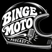 The Binge Moto Podcast