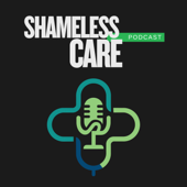 Shameless Care Podcast