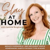 The Slay At Home Podcast | Simple Homemaking Habits For Cleaning, Decluttering, Routines, Habits for Busy Moms
